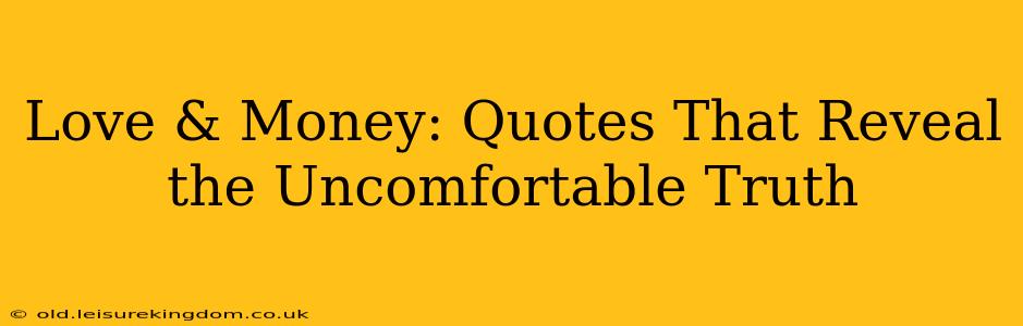 Love & Money: Quotes That Reveal the Uncomfortable Truth