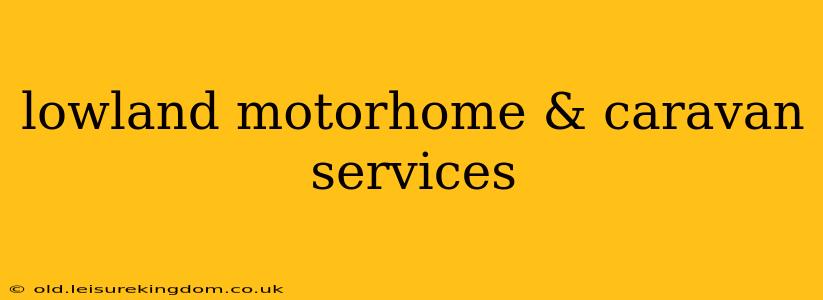 lowland motorhome & caravan services