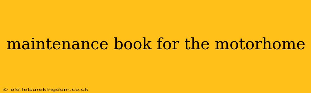 maintenance book for the motorhome
