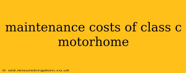 maintenance costs of class c motorhome