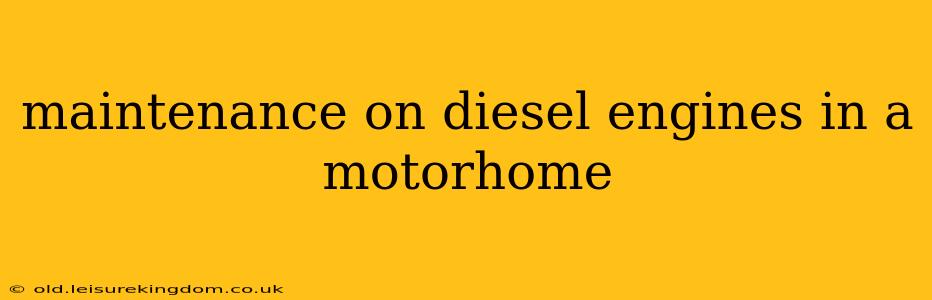 maintenance on diesel engines in a motorhome