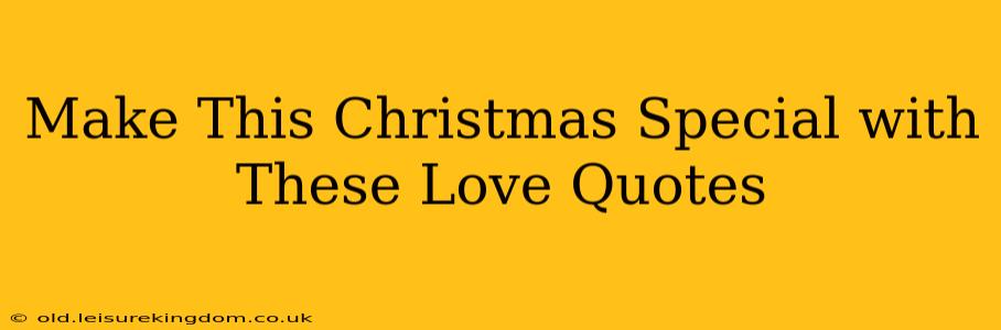 Make This Christmas Special with These Love Quotes
