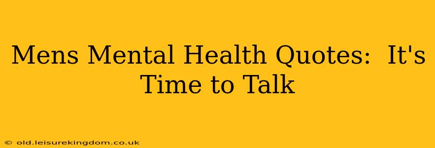 Mens Mental Health Quotes:  It's Time to Talk