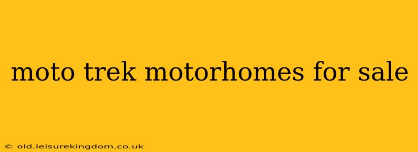 moto trek motorhomes for sale