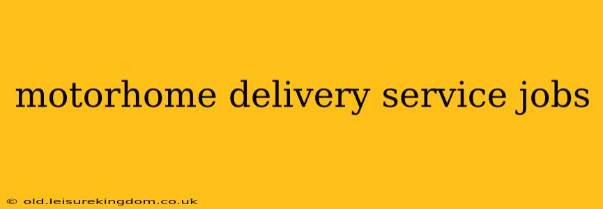 motorhome delivery service jobs