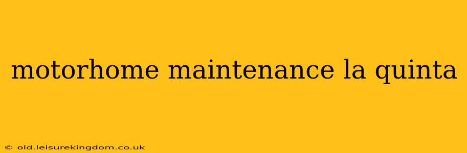 motorhome maintenance la quinta