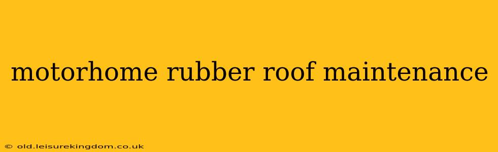 motorhome rubber roof maintenance