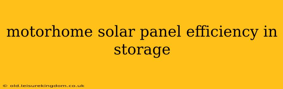 motorhome solar panel efficiency in storage
