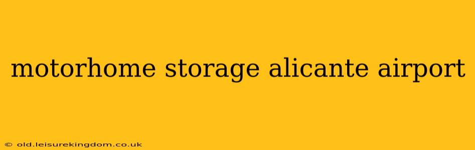 motorhome storage alicante airport