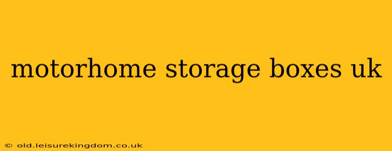 motorhome storage boxes uk