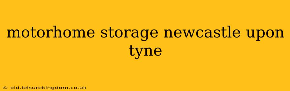 motorhome storage newcastle upon tyne