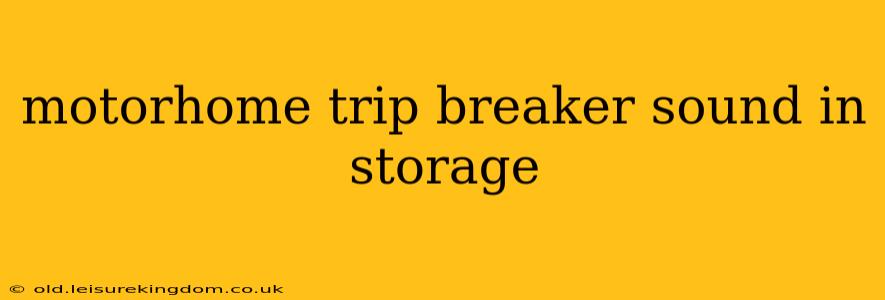motorhome trip breaker sound in storage