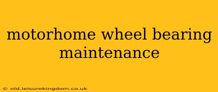 motorhome wheel bearing maintenance
