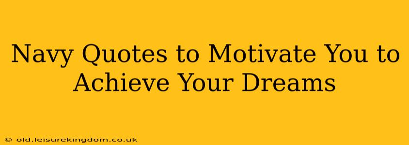 Navy Quotes to Motivate You to Achieve Your Dreams