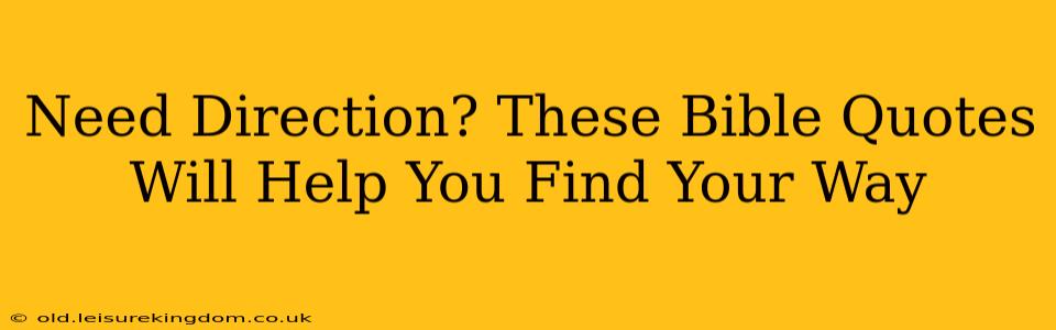 Need Direction? These Bible Quotes Will Help You Find Your Way