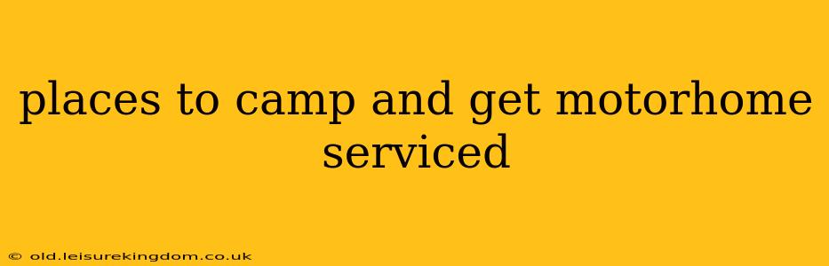 places to camp and get motorhome serviced