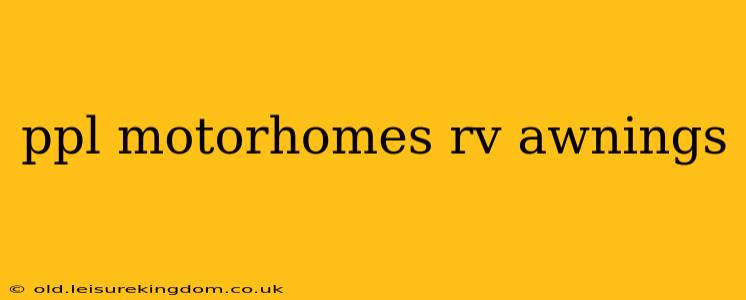 ppl motorhomes rv awnings