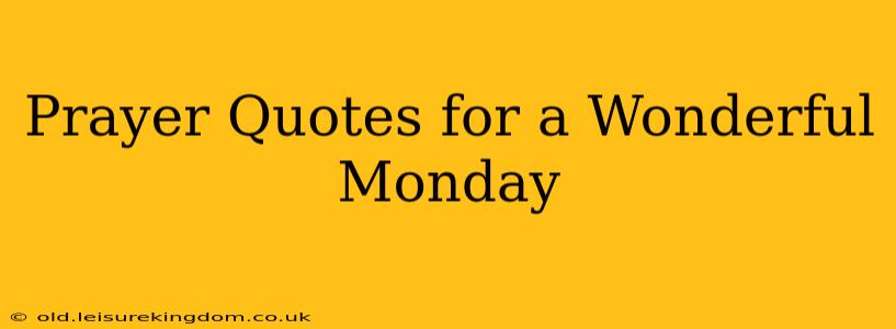 Prayer Quotes for a Wonderful Monday