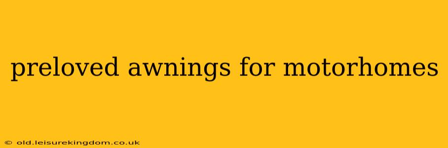 preloved awnings for motorhomes