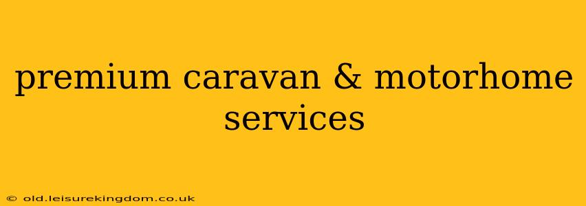 premium caravan & motorhome services
