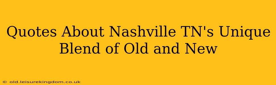 Quotes About Nashville TN's Unique Blend of Old and New