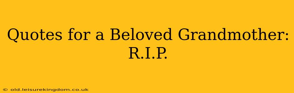 Quotes for a Beloved Grandmother:  R.I.P.