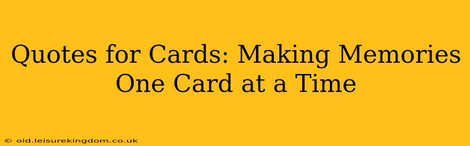 Quotes for Cards: Making Memories One Card at a Time