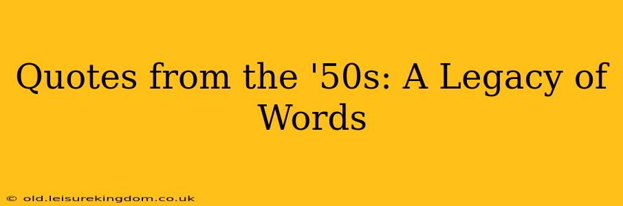 Quotes from the '50s: A Legacy of Words