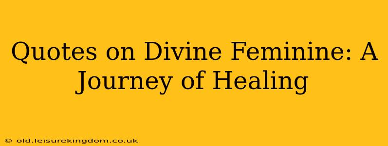 Quotes on Divine Feminine: A Journey of Healing