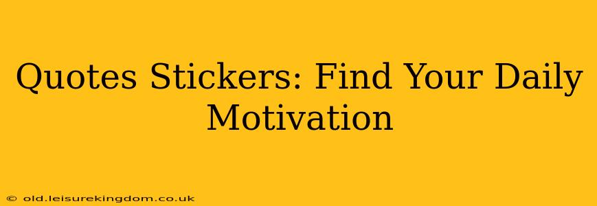 Quotes Stickers: Find Your Daily Motivation
