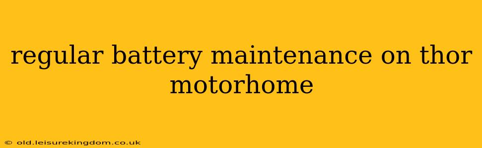 regular battery maintenance on thor motorhome