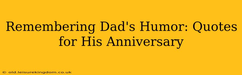 Remembering Dad's Humor: Quotes for His Anniversary