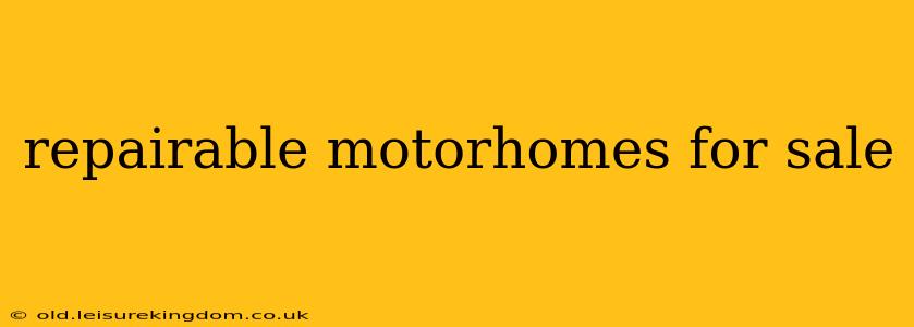 repairable motorhomes for sale