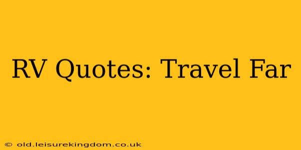 RV Quotes: Travel Far