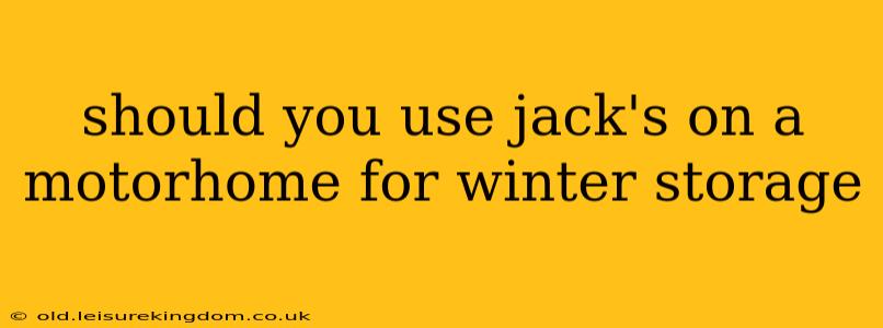 should you use jack's on a motorhome for winter storage