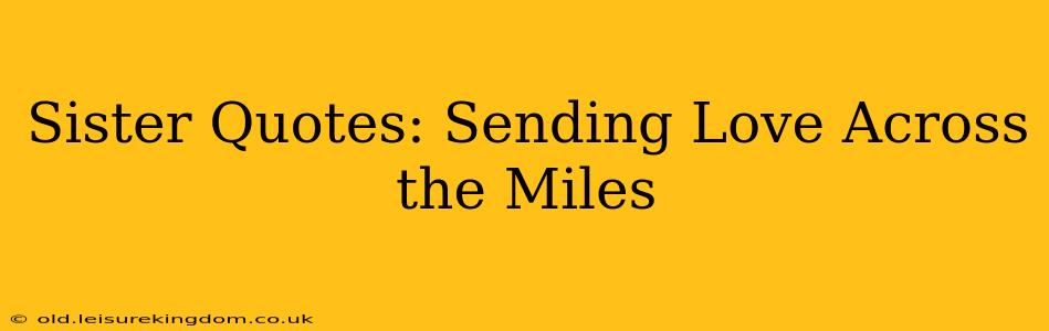 Sister Quotes: Sending Love Across the Miles