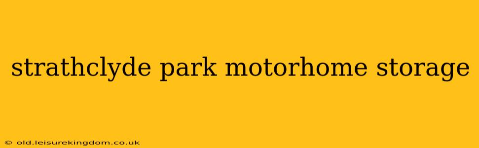 strathclyde park motorhome storage