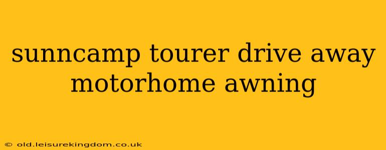 sunncamp tourer drive away motorhome awning