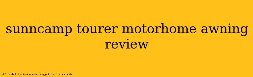 sunncamp tourer motorhome awning review