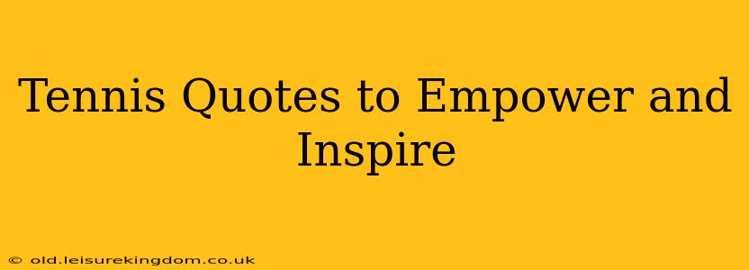 Tennis Quotes to Empower and Inspire