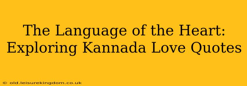 The Language of the Heart: Exploring Kannada Love Quotes
