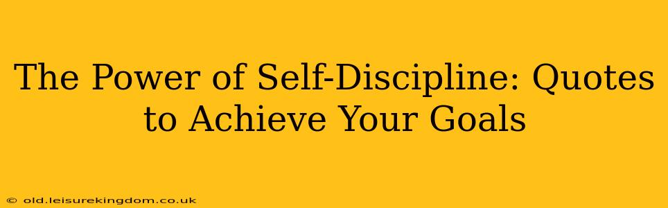 The Power of Self-Discipline: Quotes to Achieve Your Goals