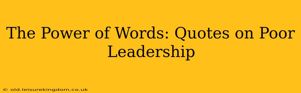 The Power of Words: Quotes on Poor Leadership