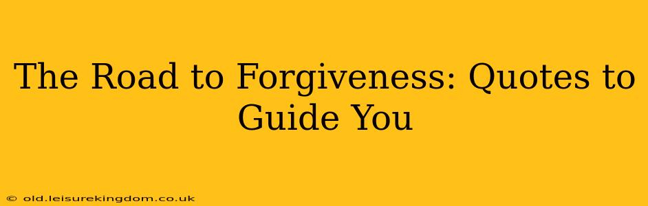 The Road to Forgiveness: Quotes to Guide You
