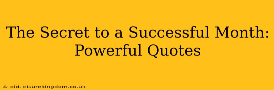 The Secret to a Successful Month: Powerful Quotes