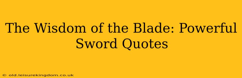 The Wisdom of the Blade: Powerful Sword Quotes