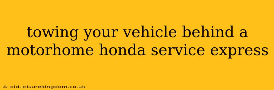 towing your vehicle behind a motorhome honda service express