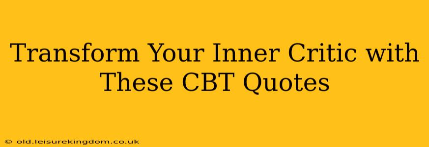 Transform Your Inner Critic with These CBT Quotes