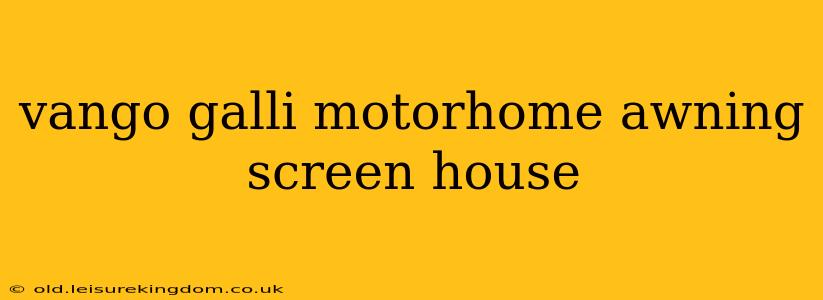 vango galli motorhome awning screen house