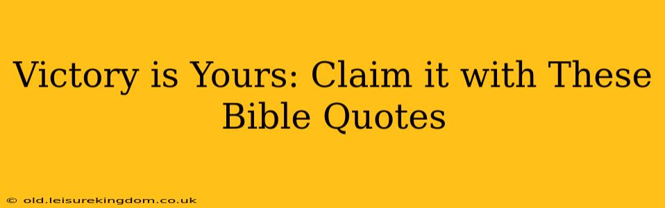 Victory is Yours: Claim it with These Bible Quotes